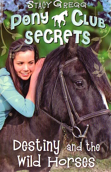 Pony Club Secrets No. 3: Destiny and the Wild Horses