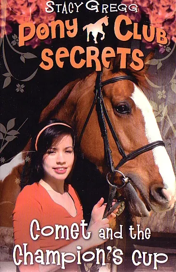 Pony Club Secrets No. 5: Comet and the Champion's Cup