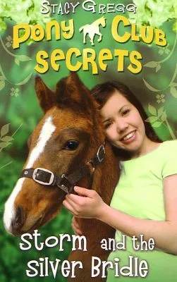 Pony Club Secrets No. 6: Storm and the Silver Bridle