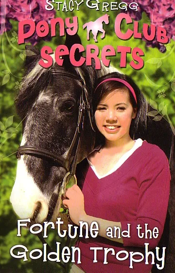 Pony Club Secrets No. 7: Fortune and the Golden Trophy