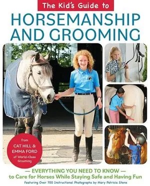 The Kid's Guide to Horsemanship and Grooming